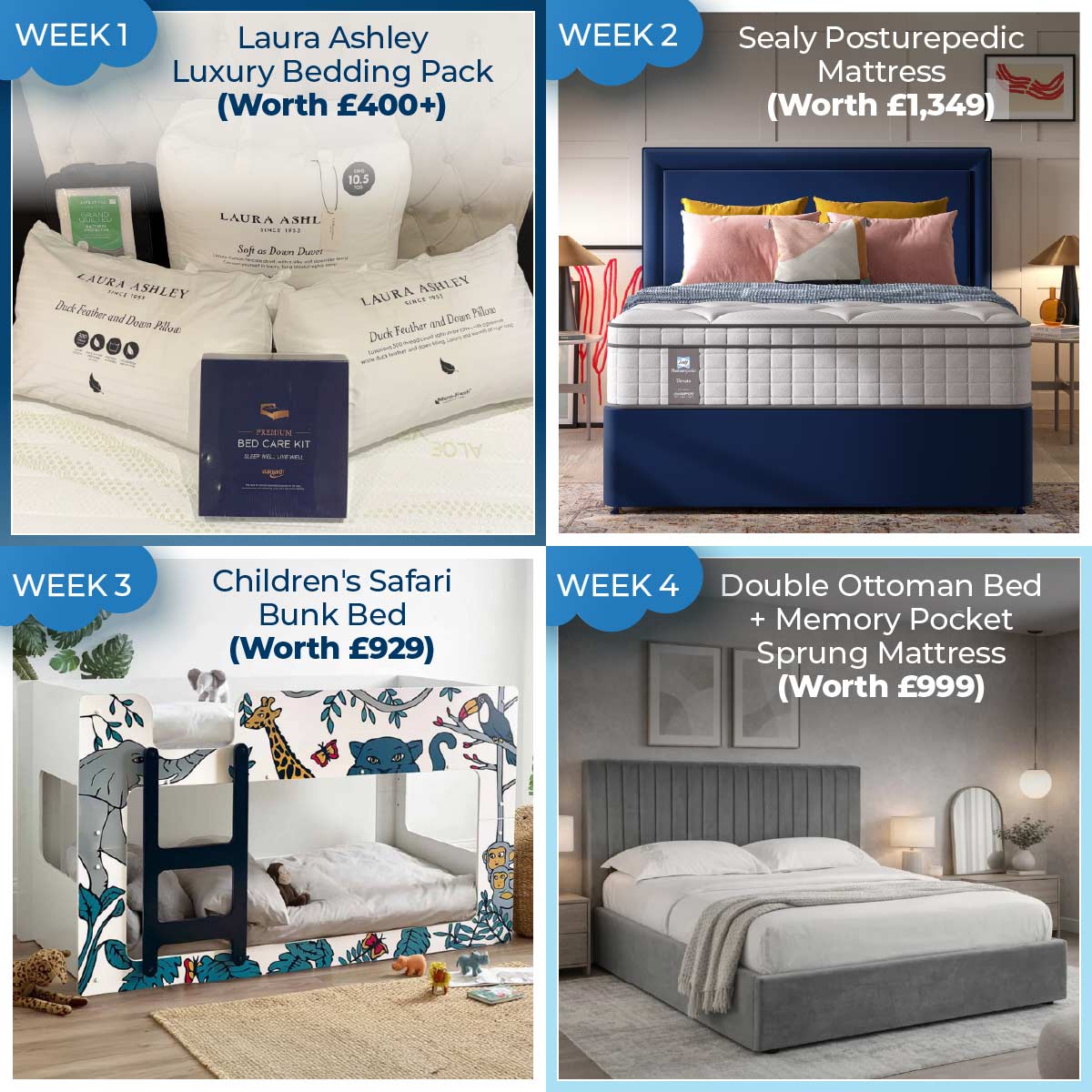 The Prizes: Week 1 Laura Ashley Luxury Bedding Pack (Worth £400+) Week 2 Sealy Posturepedic Mattress (Worth £1,349+) Week 3 Children's Safari Bunk Bed (Worth £929+) Week 4 Ottoman Double Bed and Pocket Sprung Mattress Worth £999+